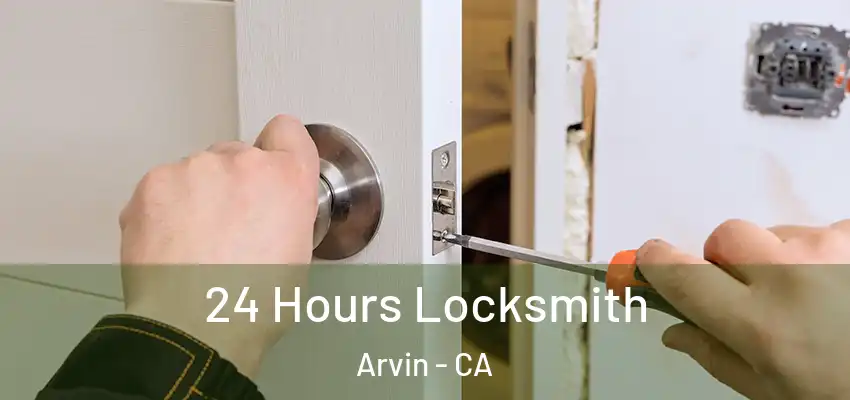  24 Hours Locksmith Arvin - CA