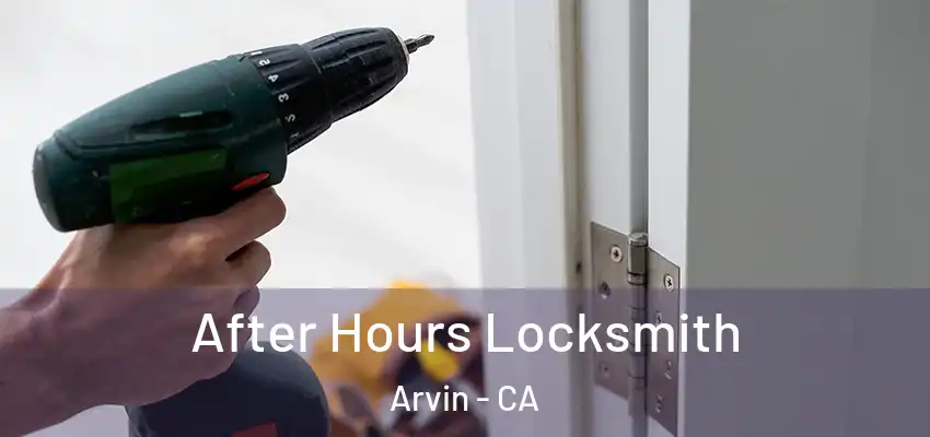  After Hours Locksmith Arvin - CA