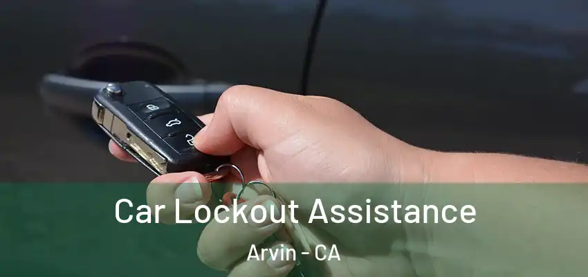  Car Lockout Assistance Arvin - CA