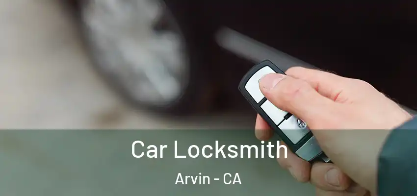  Car Locksmith Arvin - CA