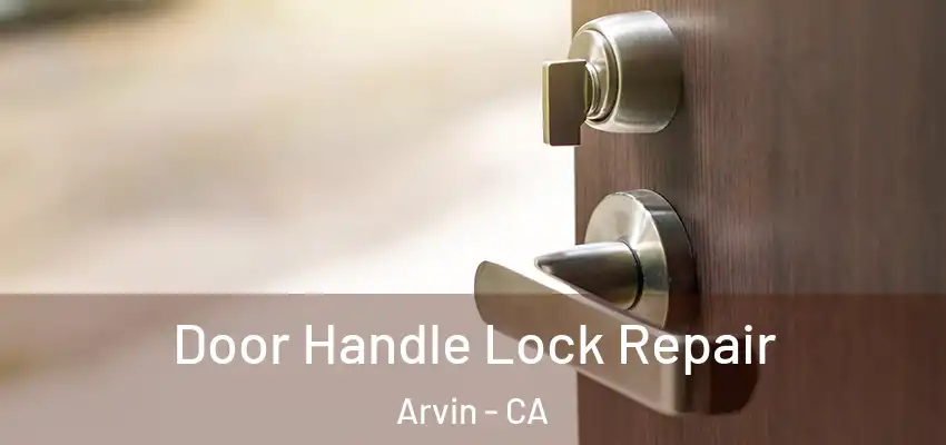  Door Handle Lock Repair Arvin - CA