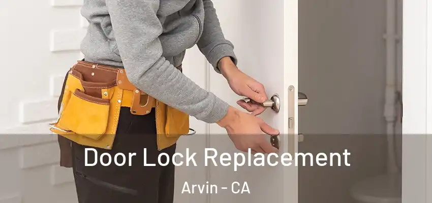  Door Lock Replacement Arvin - CA
