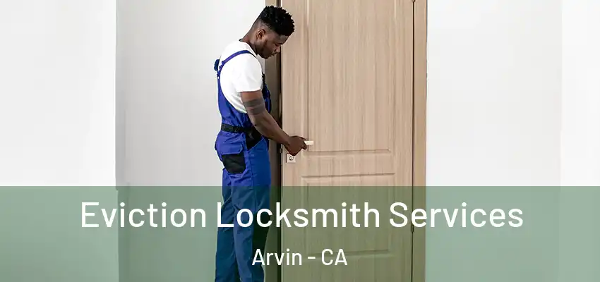  Eviction Locksmith Services Arvin - CA