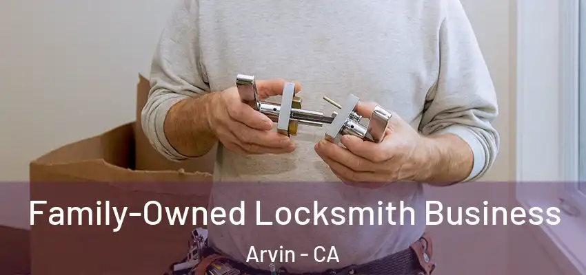  Family-Owned Locksmith Business Arvin - CA