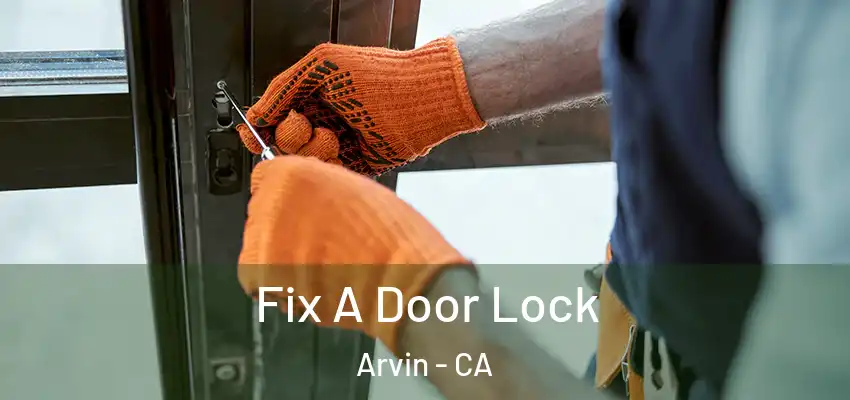  Fix A Door Lock Arvin - CA