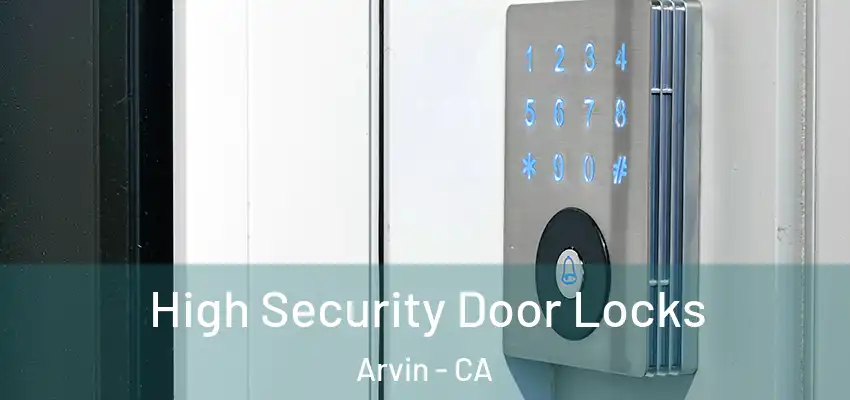  High Security Door Locks Arvin - CA