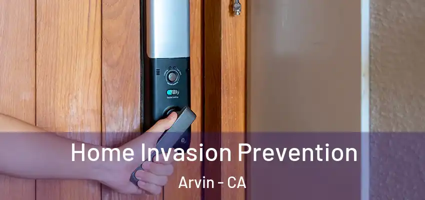  Home Invasion Prevention Arvin - CA