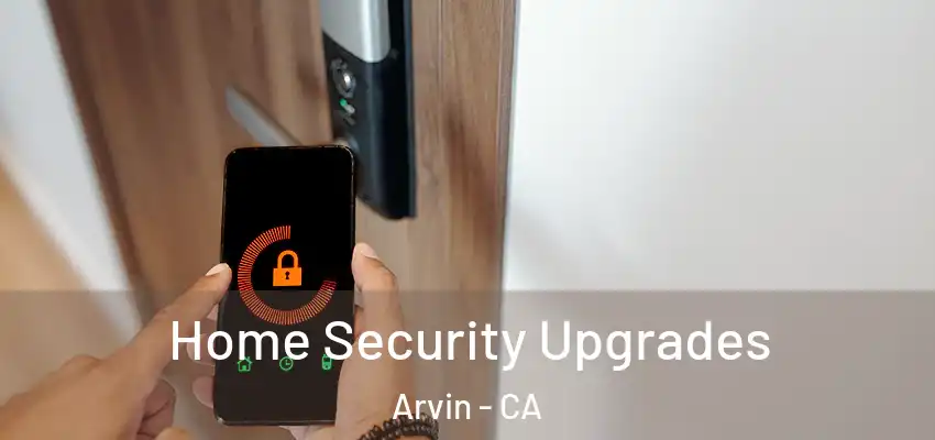  Home Security Upgrades Arvin - CA