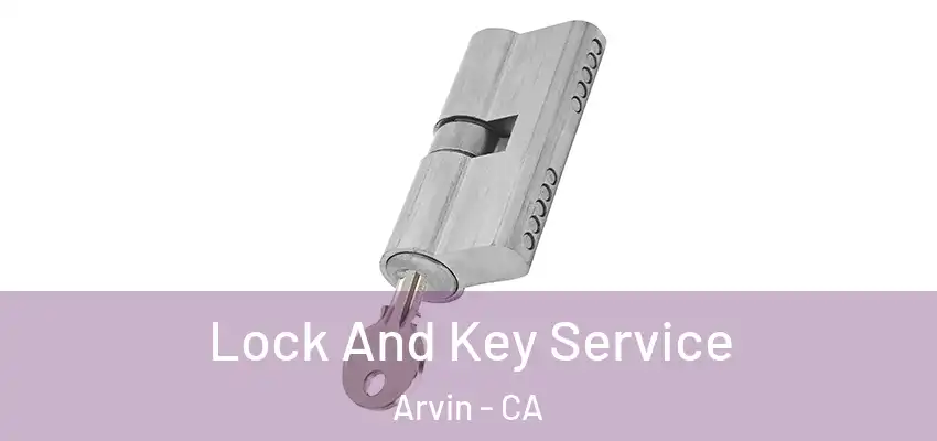  Lock And Key Service Arvin - CA