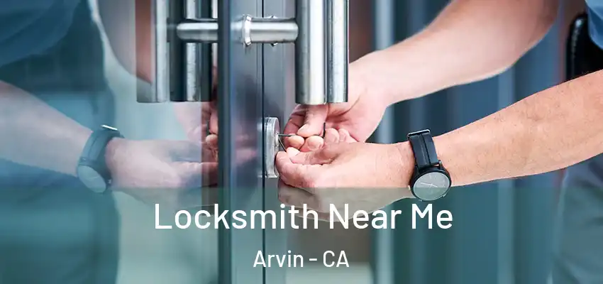  Locksmith Near Me Arvin - CA