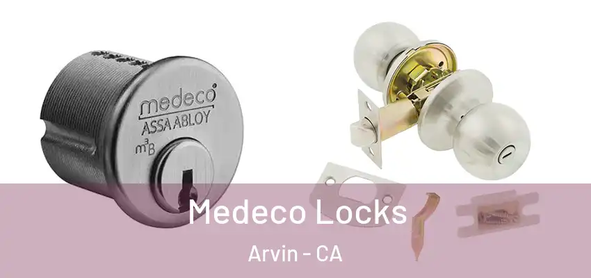  Medeco Locks Arvin - CA