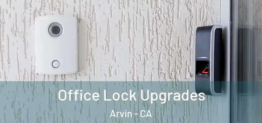  Office Lock Upgrades Arvin - CA