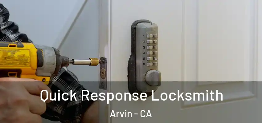  Quick Response Locksmith Arvin - CA