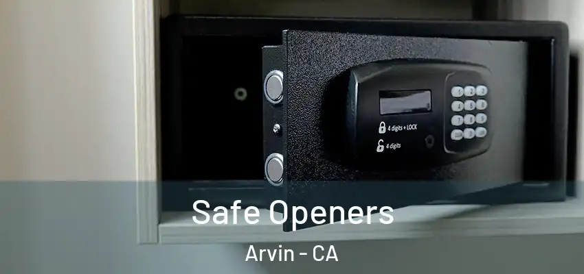  Safe Openers Arvin - CA