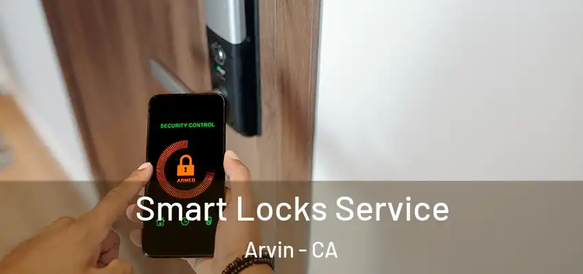  Smart Locks Service Arvin - CA