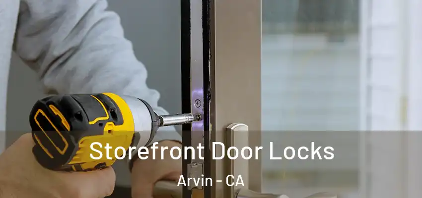  Storefront Door Locks Arvin - CA