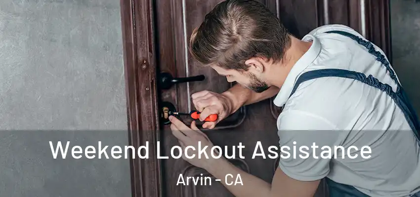  Weekend Lockout Assistance Arvin - CA
